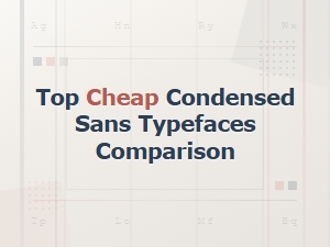 Affordable condensed sans typefaces compared