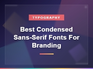 Best overall condensed sans-serif fonts for branding