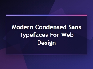 Best modern condensed sans typefaces for web design