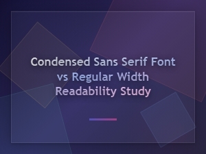 Condensed sans serif vs regular width: a readability study